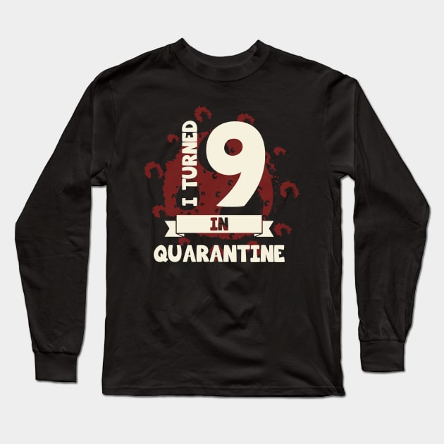 I TURNED 9 IN QUARANTINE Long Sleeve T-Shirt by CoolTees